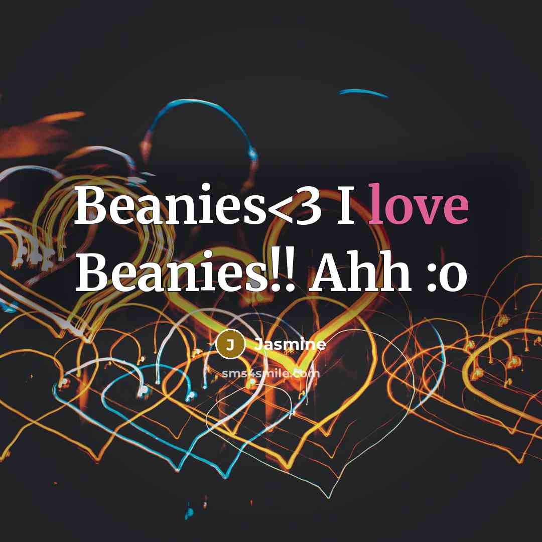 “Beanies…” quote by Jasmine