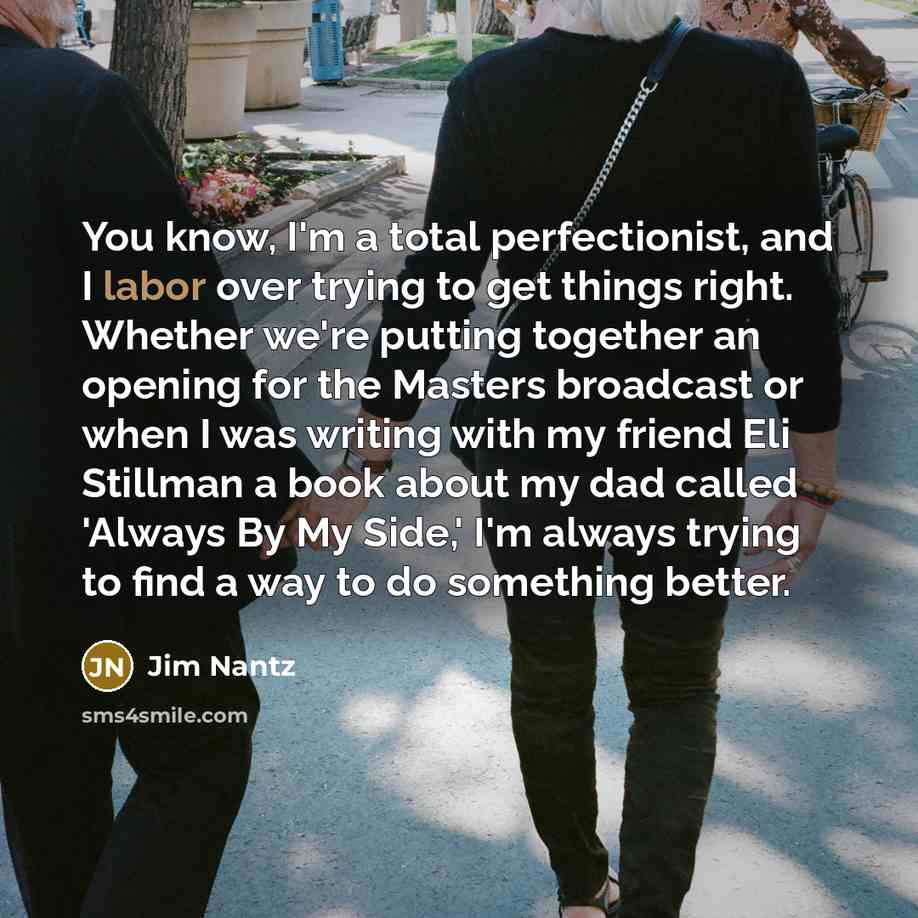 “You know, I'm a total perfectionist, and I labor over…” quote by Jim Nantz