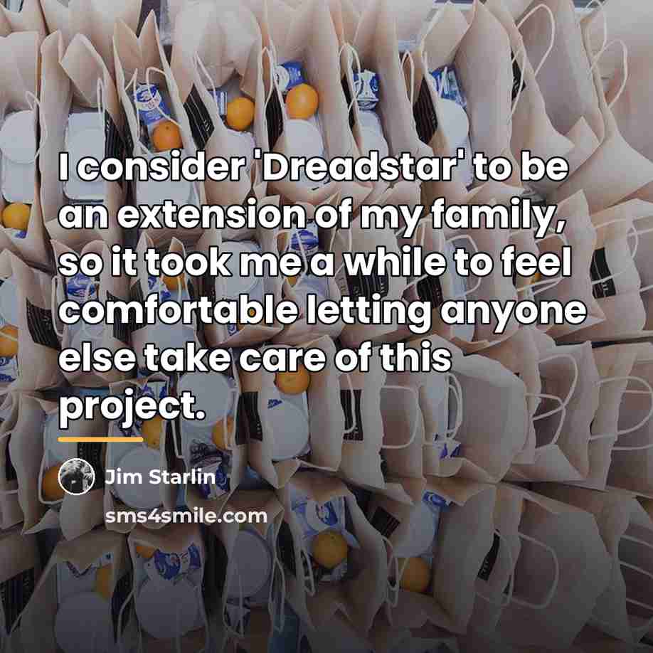 “I consider 'Dreadstar' to be an extension of my family,…” quote by Jim Starlin