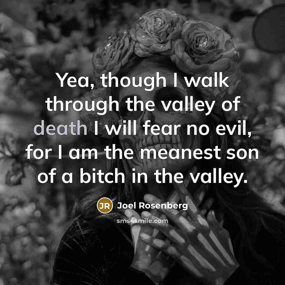 “Yea, though I walk through the valley of death I…” quote by Joel Rosenberg