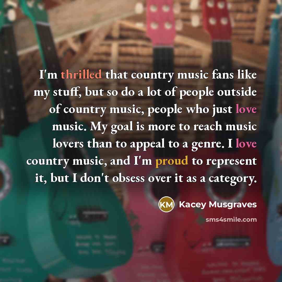 “I'm thrilled that country music fans like my stuff, but…” quote by Kacey Musgraves