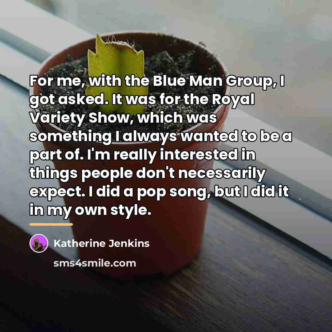 “For me, with the Blue Man Group, I got asked.…” quote by Katherine Jenkins