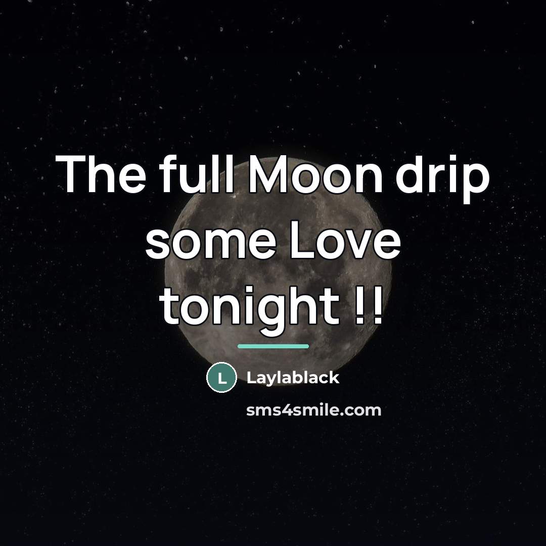 “The full Moon drip some Love tonight !!…” quote by Laylablack