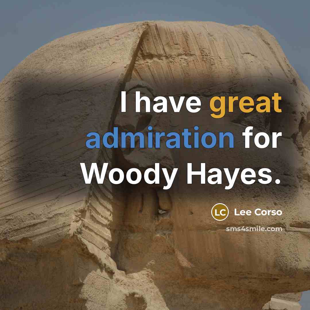 “I have great admiration for Woody Hayes.…” quote by Lee Corso