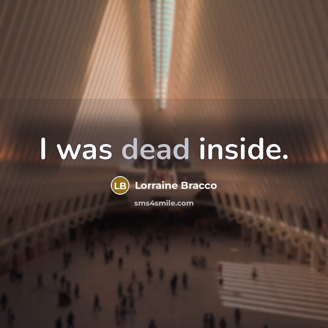 “I was dead inside.…” quote by Lorraine Bracco