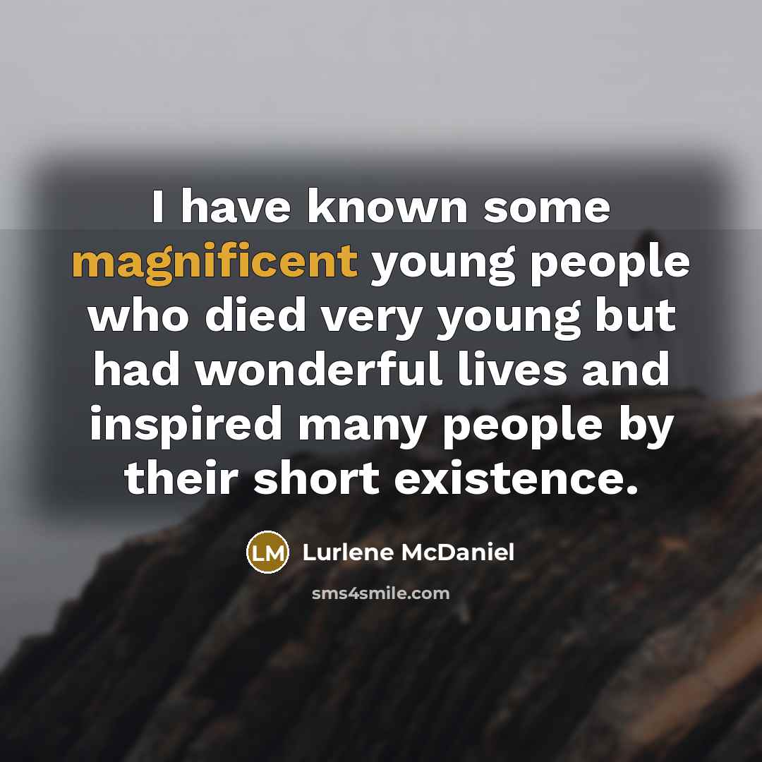 “I have known some magnificent young people who died very…” quote by Lurlene McDaniel