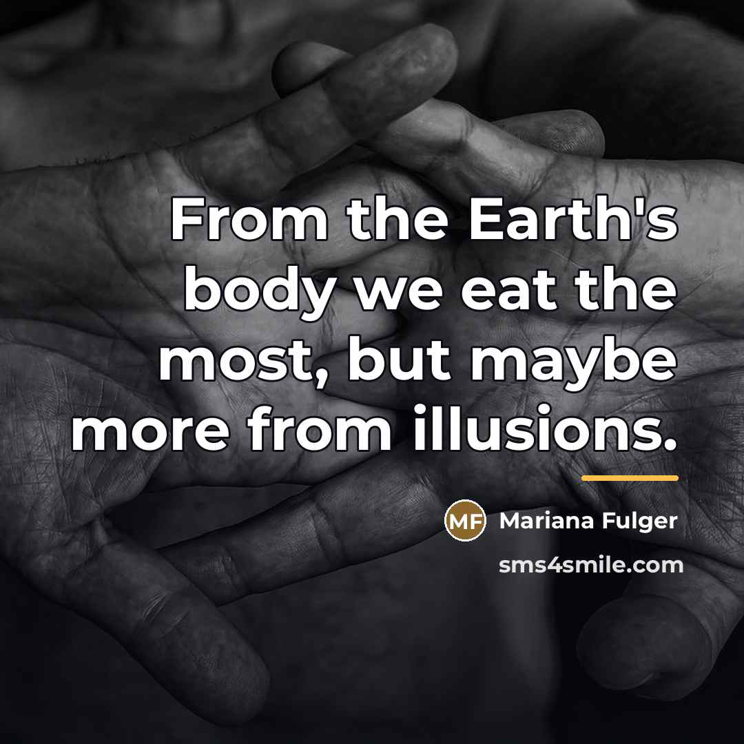 “From the Earth's body we eat the most, but maybe…” quote by Mariana Fulger