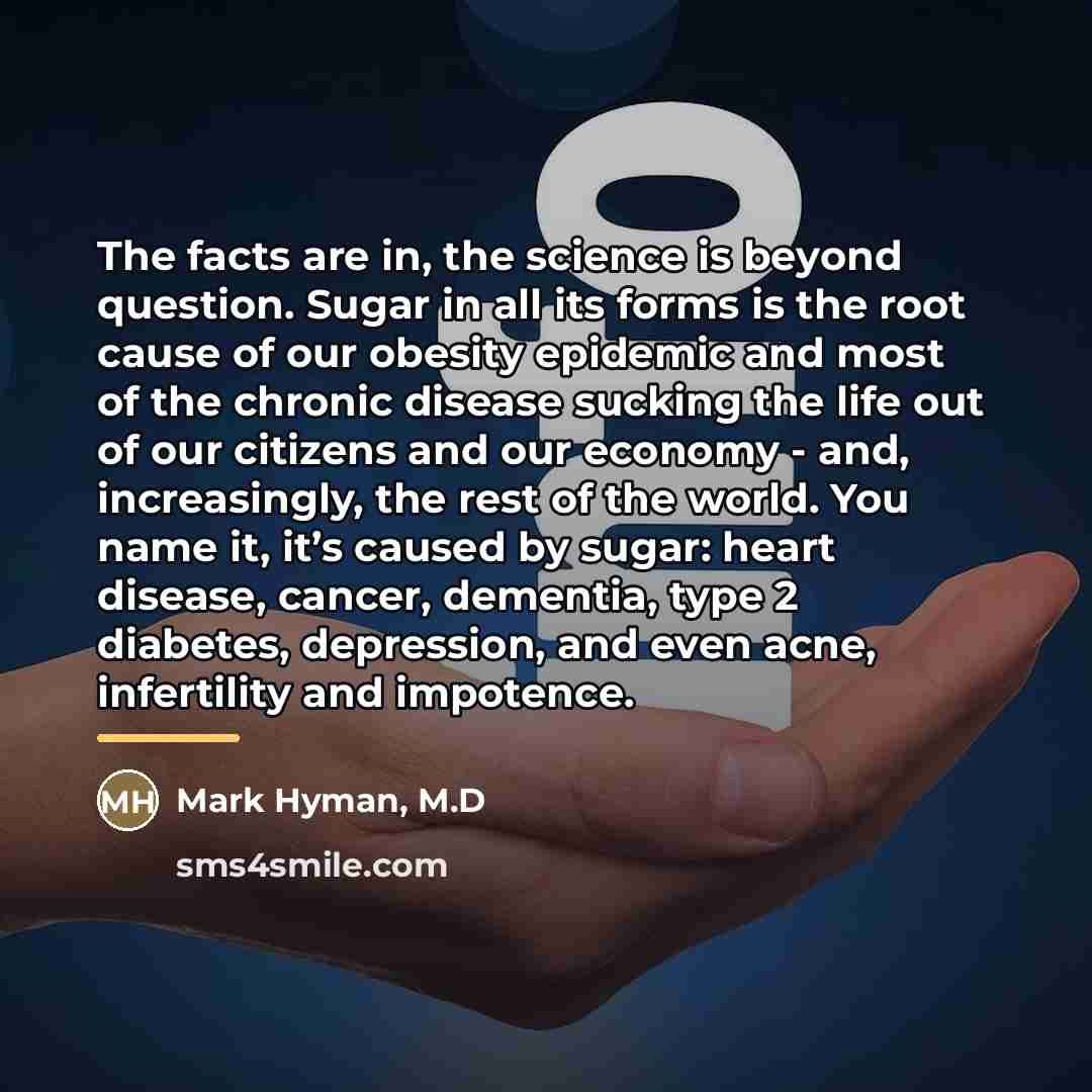 “The facts are in, the science is beyond question. Sugar…” quote by Mark Hyman, M.D
