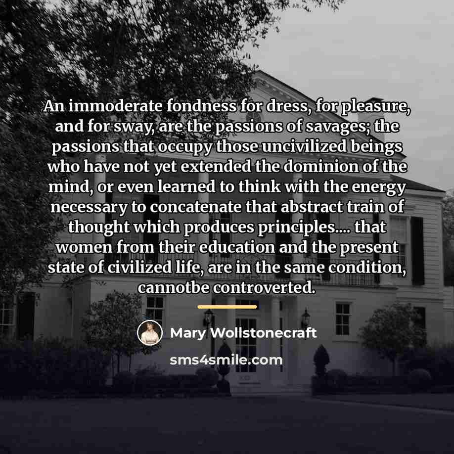 “An immoderate fondness for dress, for pleasure, and for sway,…” quote by Mary Wollstonecraft