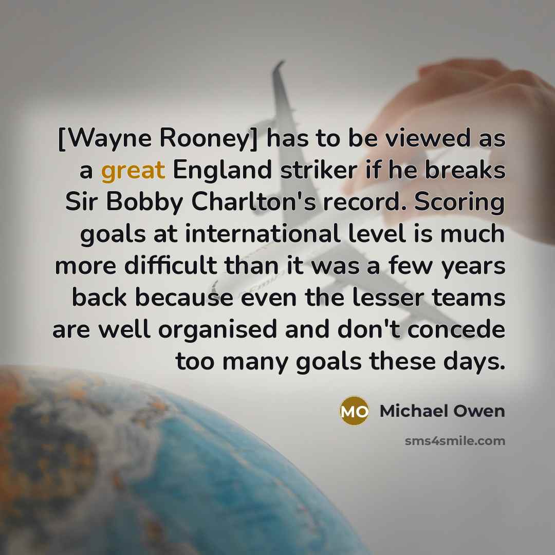 “[Wayne Rooney] has to be viewed as a great England…” quote by Michael Owen