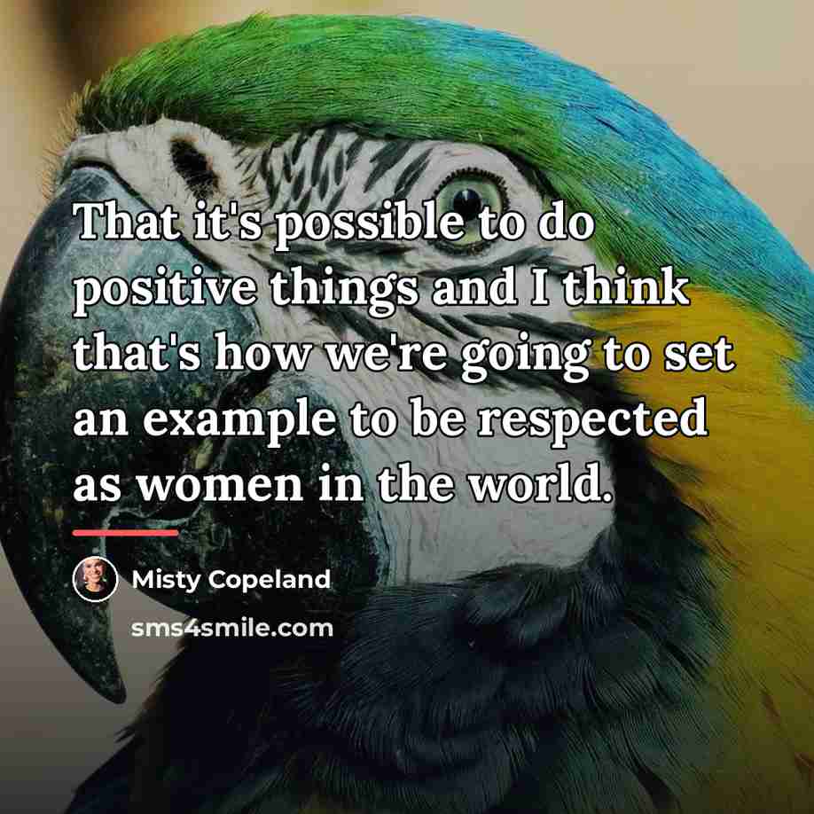 “That it's possible to do positive things and I think…” quote by Misty Copeland