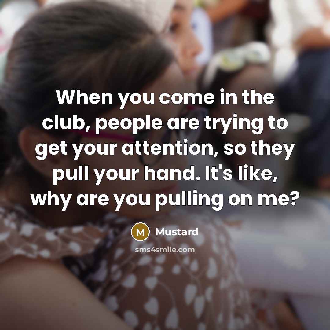 “When you come in the club, people are trying to…” quote by Mustard