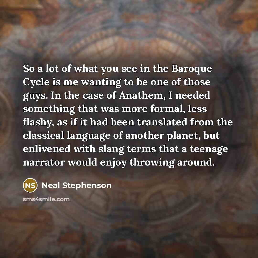“So a lot of what you see in the Baroque…” quote by Neal Stephenson