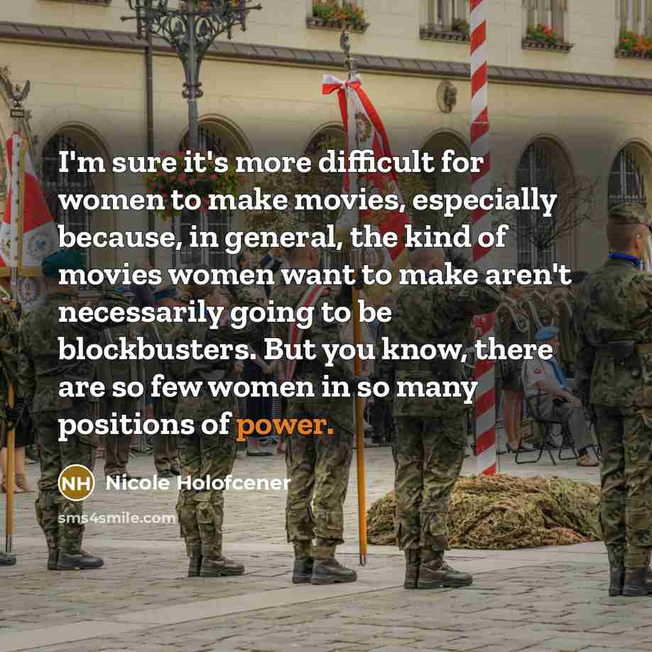 “I'm sure it's more difficult for women to make movies,…” quote by Nicole Holofcener