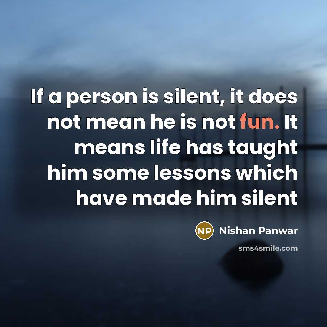 “If a person is silent, it does not mean he…” quote by Nishan Panwar
