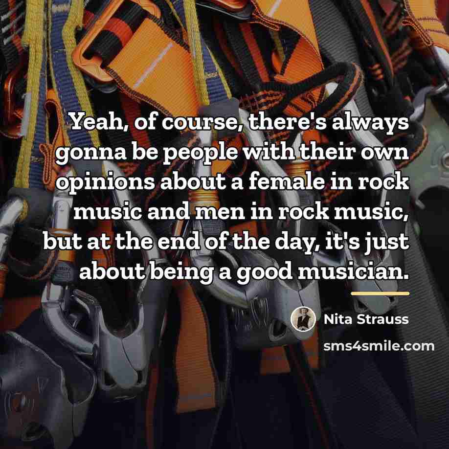 “Yeah, of course, there's always gonna be people with their…” quote by Nita Strauss