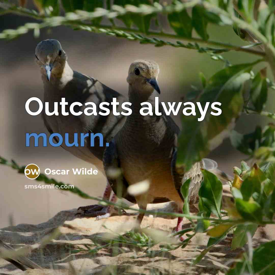 “Outcasts always mourn.…” quote by Oscar Wilde
