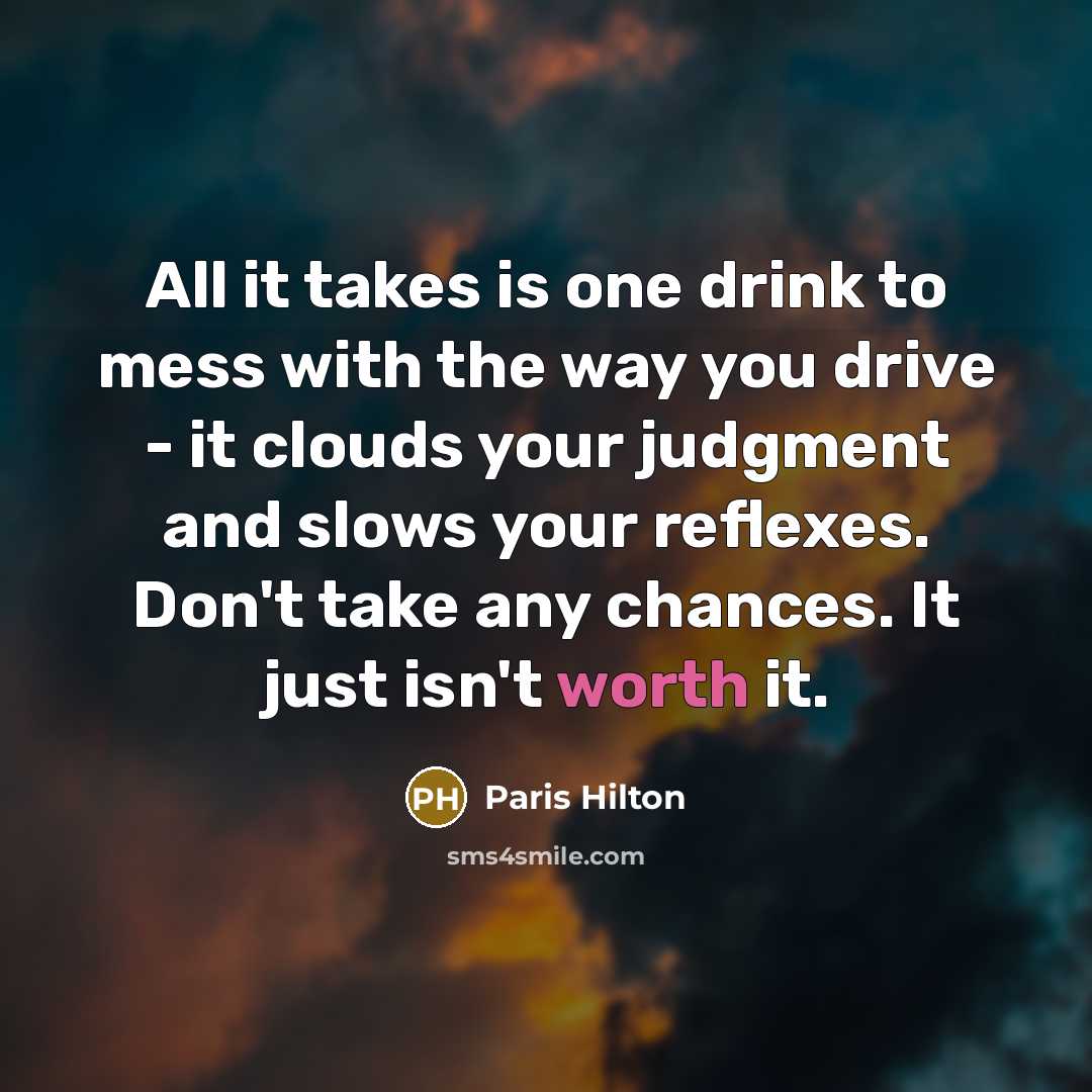 “All it takes is one drink to mess with the…” quote by Paris Hilton