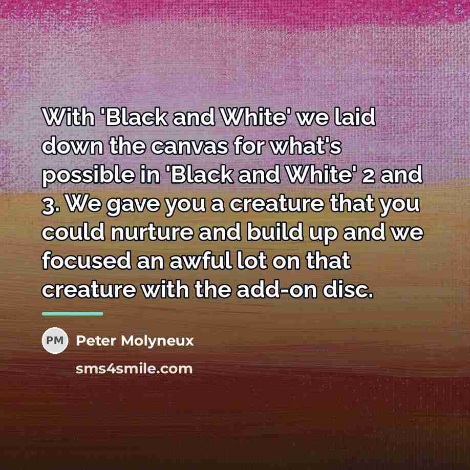 “With 'Black and White' we laid down the canvas for…” quote by Peter Molyneux