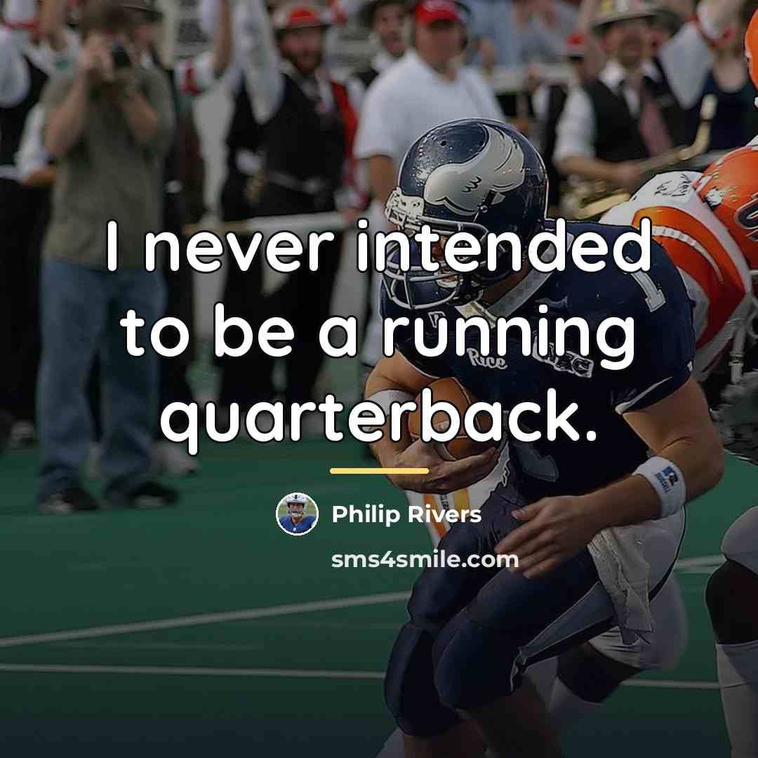 “I never intended to be a running quarterback.…” quote by Philip Rivers