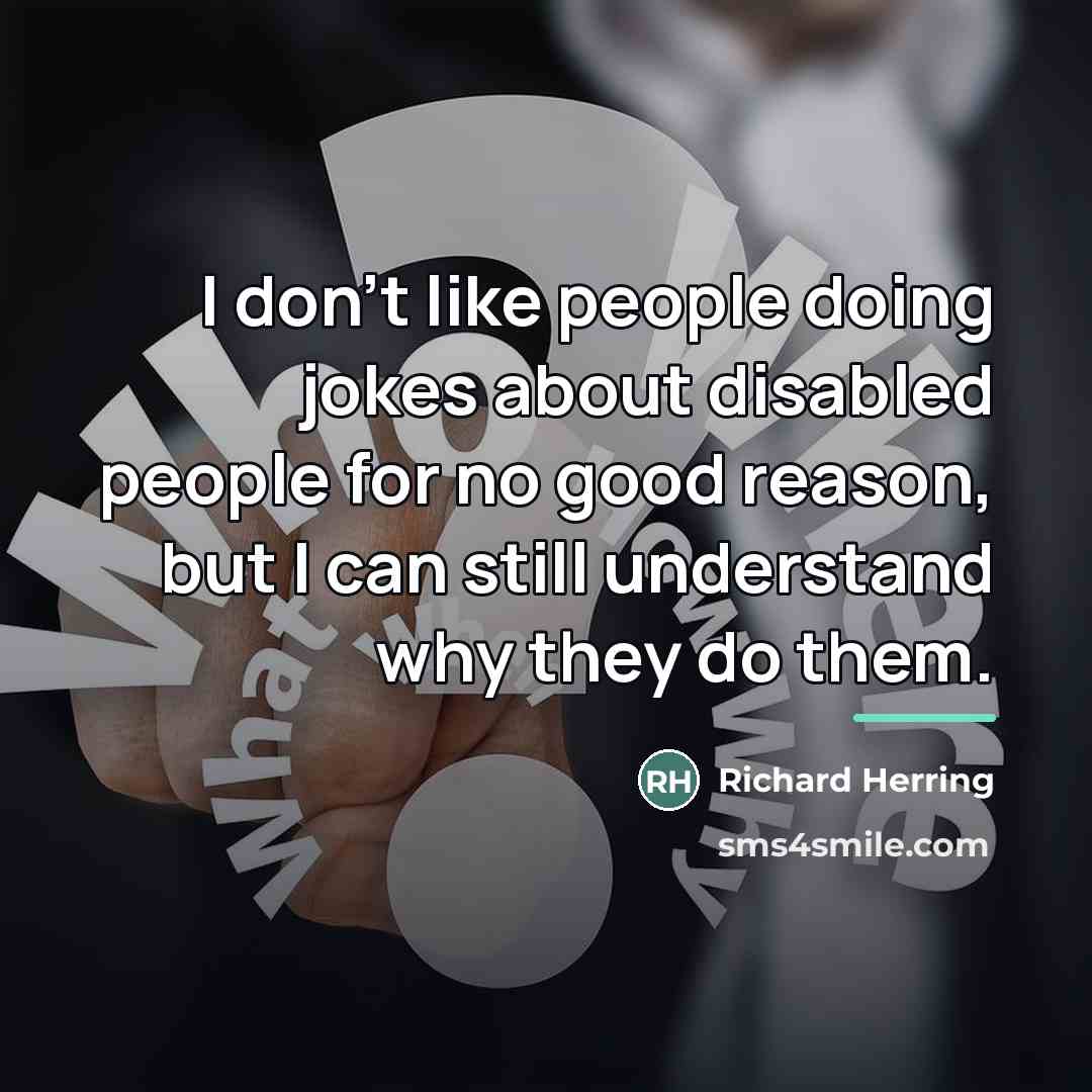 “I don't like people doing jokes about disabled people for…” quote by Richard Herring