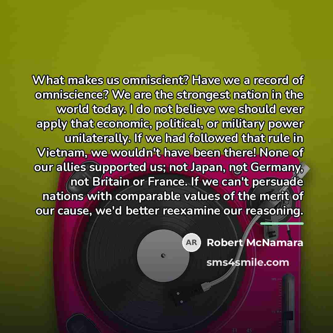 “What makes us omniscient? Have we a record of omniscience?…” quote by Robert McNamara