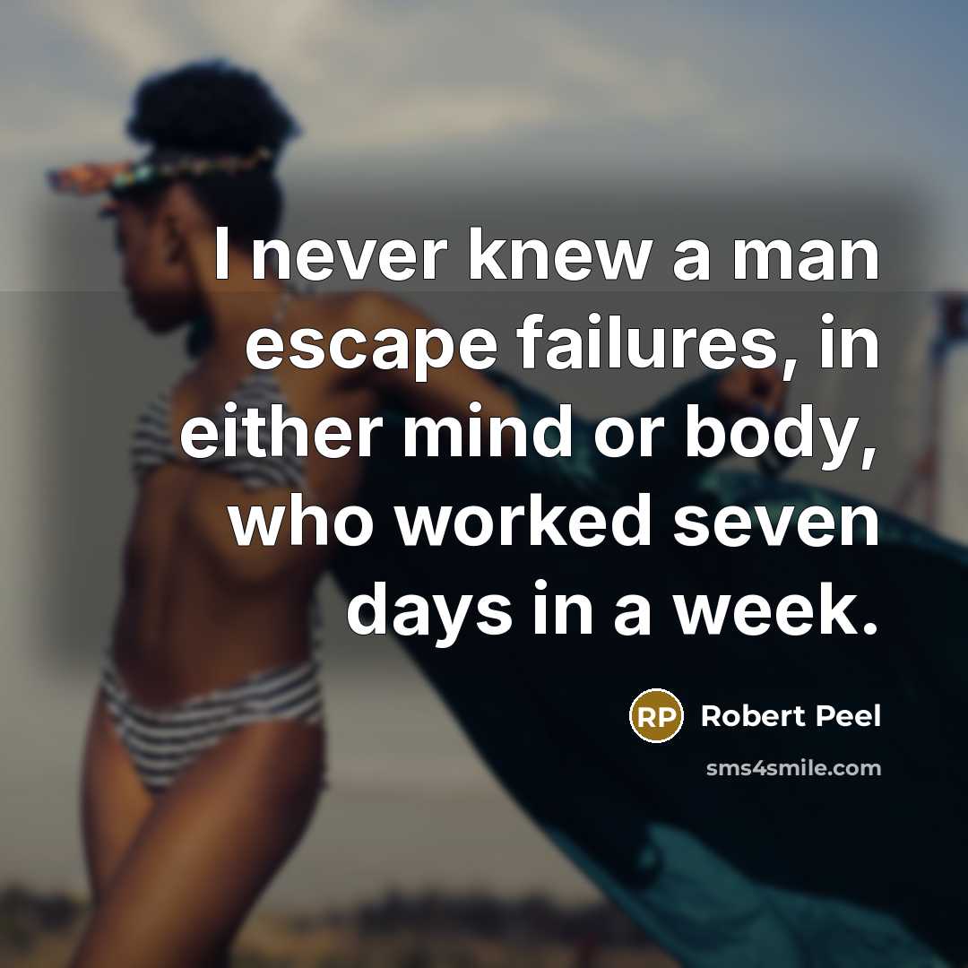 “I never knew a man escape failures, in either mind…” quote by Robert Peel