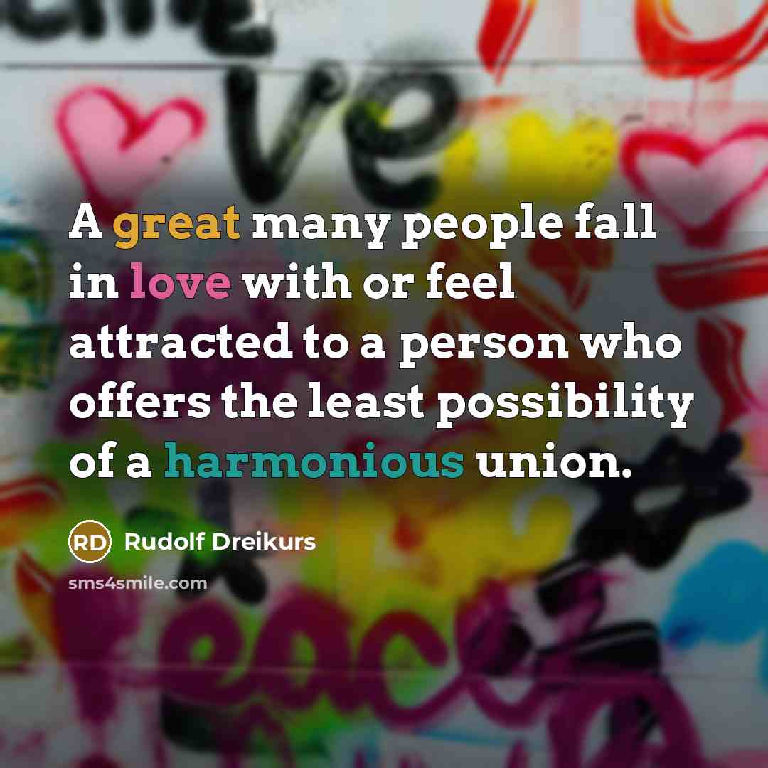 “A great many people fall in love with or feel…” quote by Rudolf Dreikurs