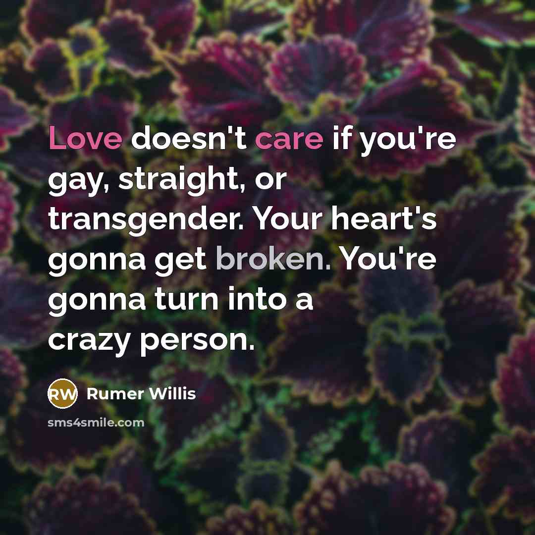 “Love doesn't care if you're gay, straight, or transgender. Your…” quote by Rumer Willis