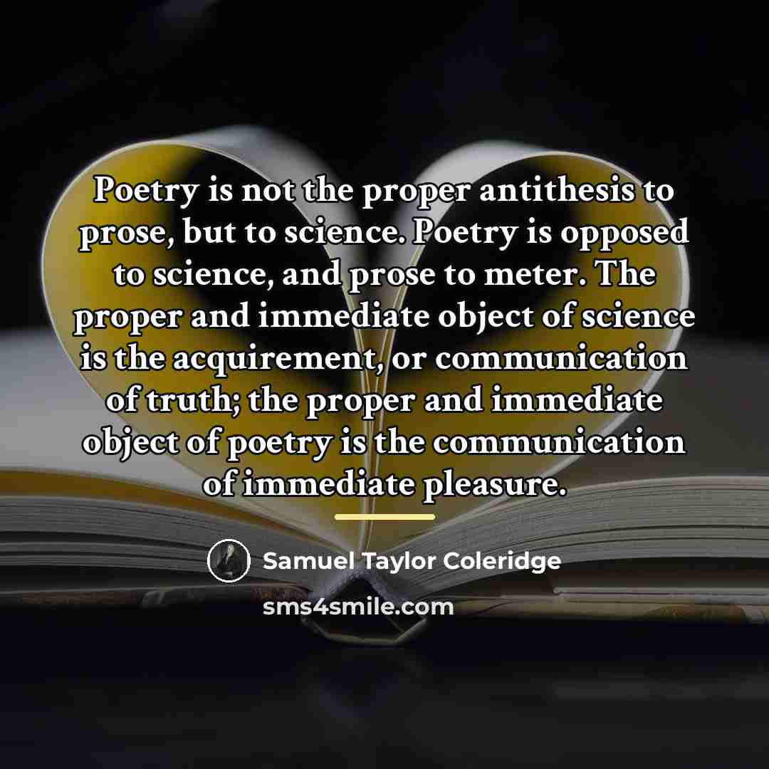 “Poetry is not the proper antithesis to prose, but to…” quote by Samuel Taylor Coleridge