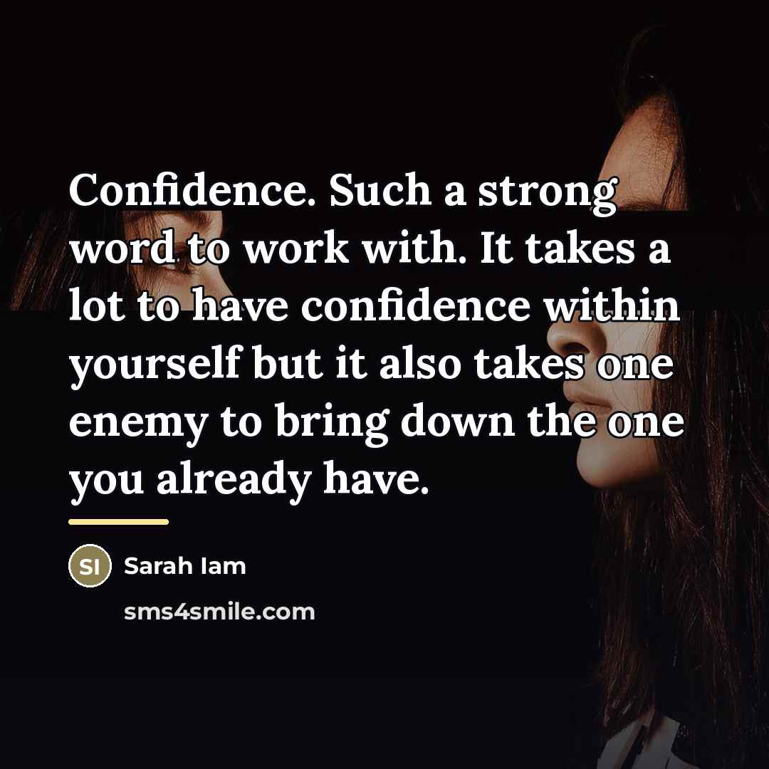 “Confidence. Such a strong word to work with. It takes…” quote by Sarah Iam