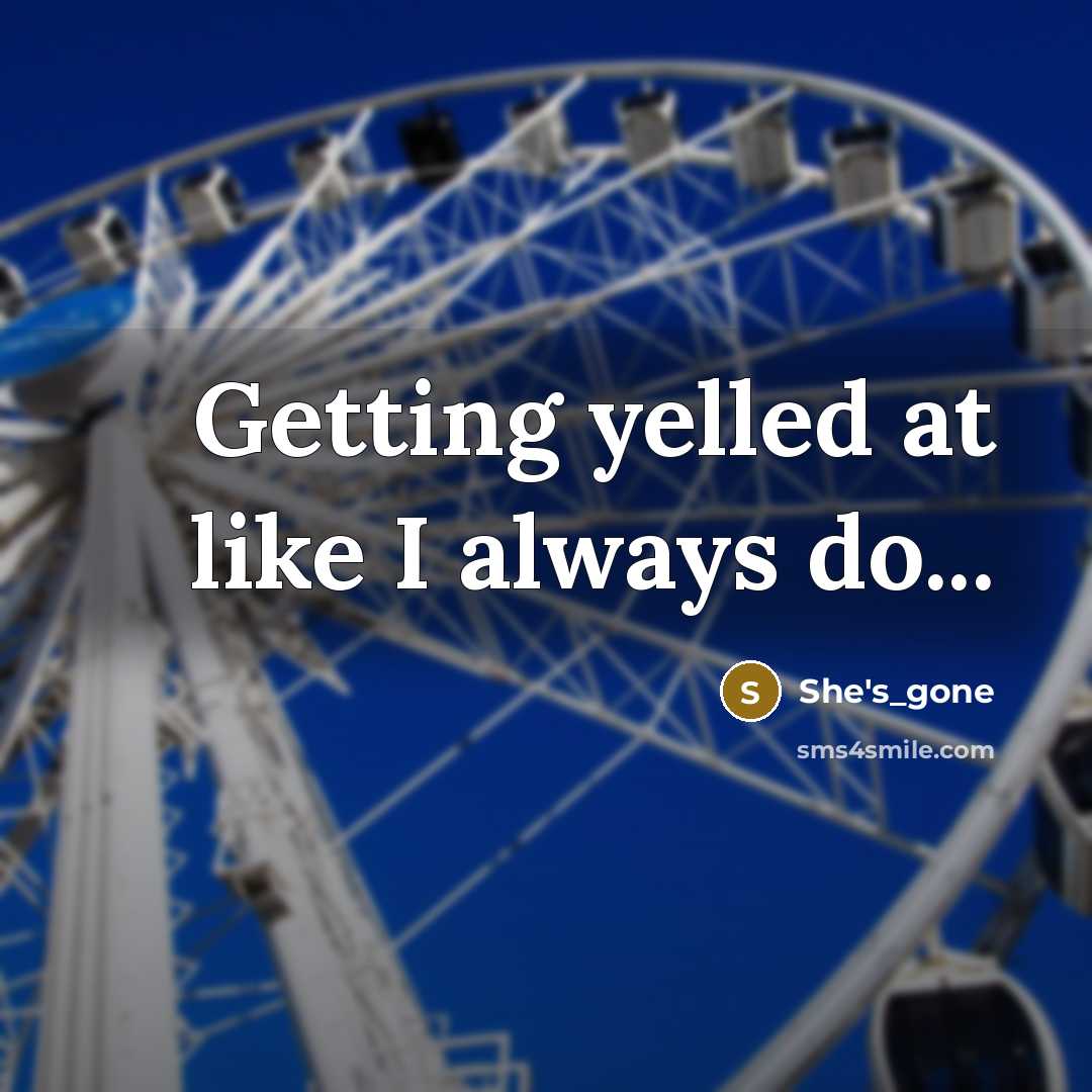 “Getting yelled at like I always do...” quote by She's_gone