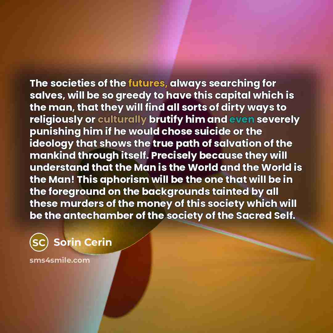 “The societies of the futures, always searching for salves, will…” quote by Sorin Cerin