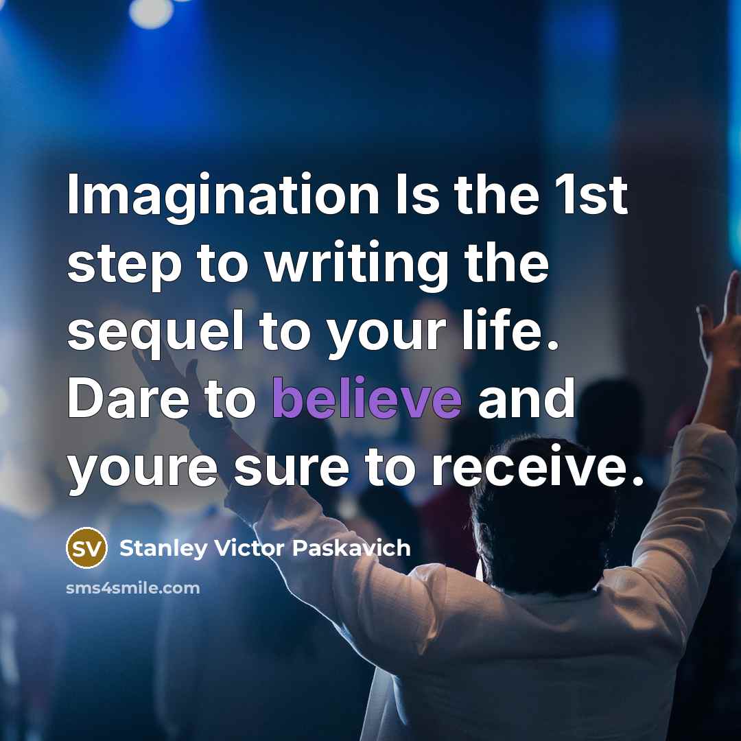 “Imagination Is the 1st step to writing the sequel to…” quote by Stanley Victor Paskavich
