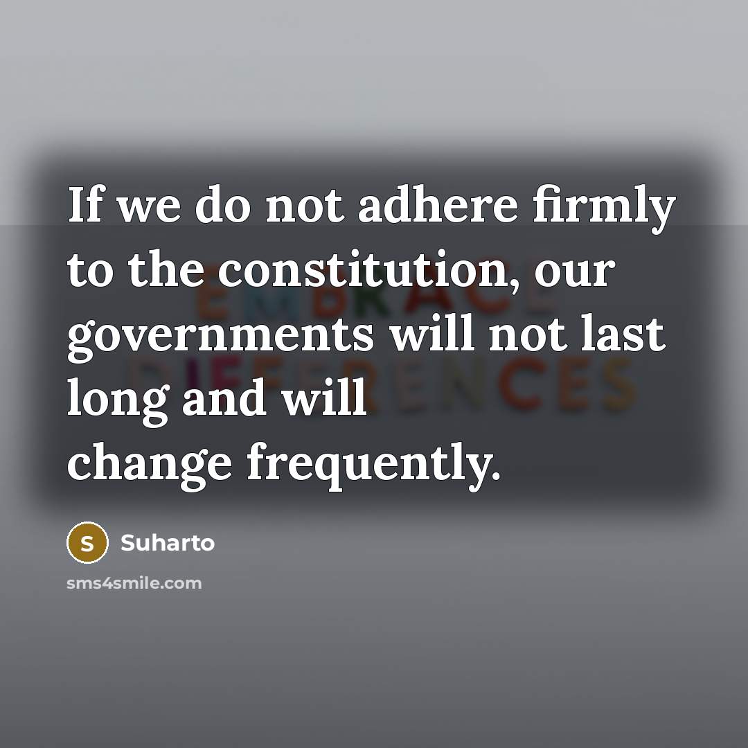 “If we do not adhere firmly to the constitution, our…” quote by Suharto