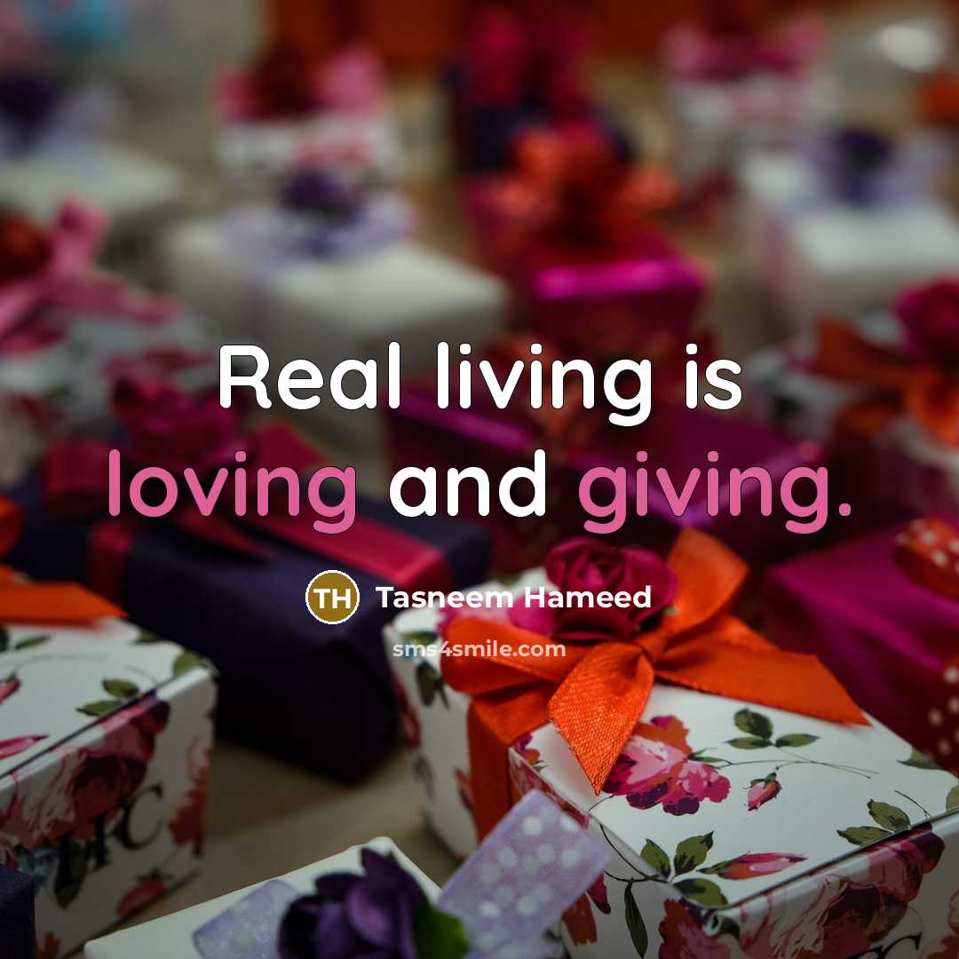 “Real living is loving and giving.…” quote by Tasneem Hameed