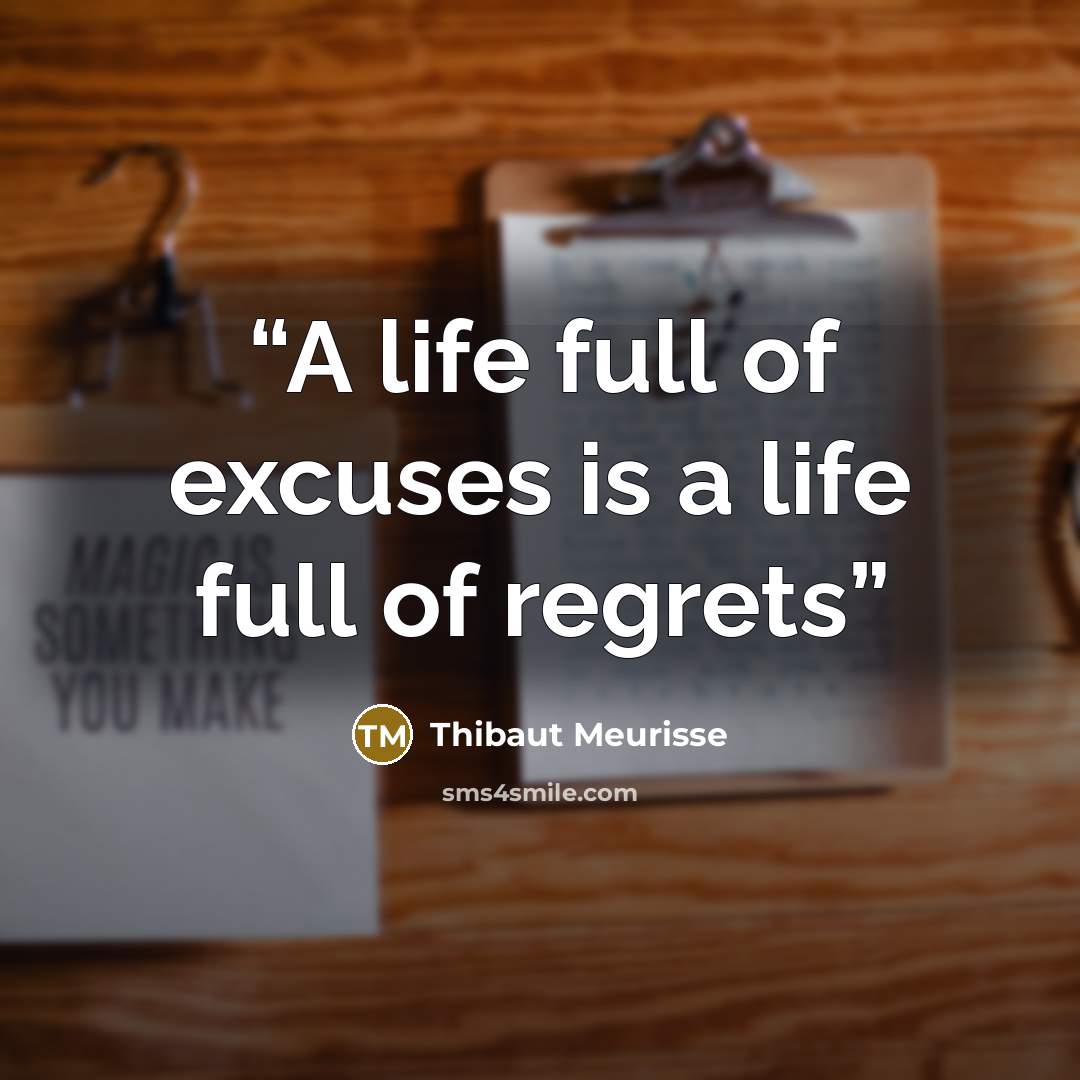 “A life full of excuses is a life full of regrets” quote by Thibaut Meurisse