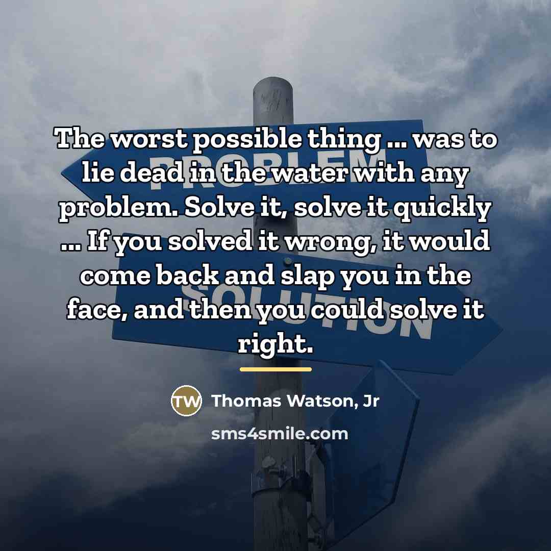 “The worst possible thing ... was to lie dead in…” quote by Thomas Watson, Jr