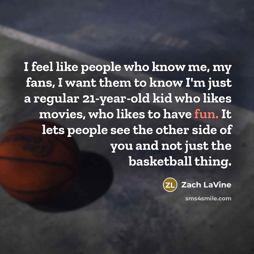 “I feel like people who know me, my fans, I…” quote by Zach LaVine