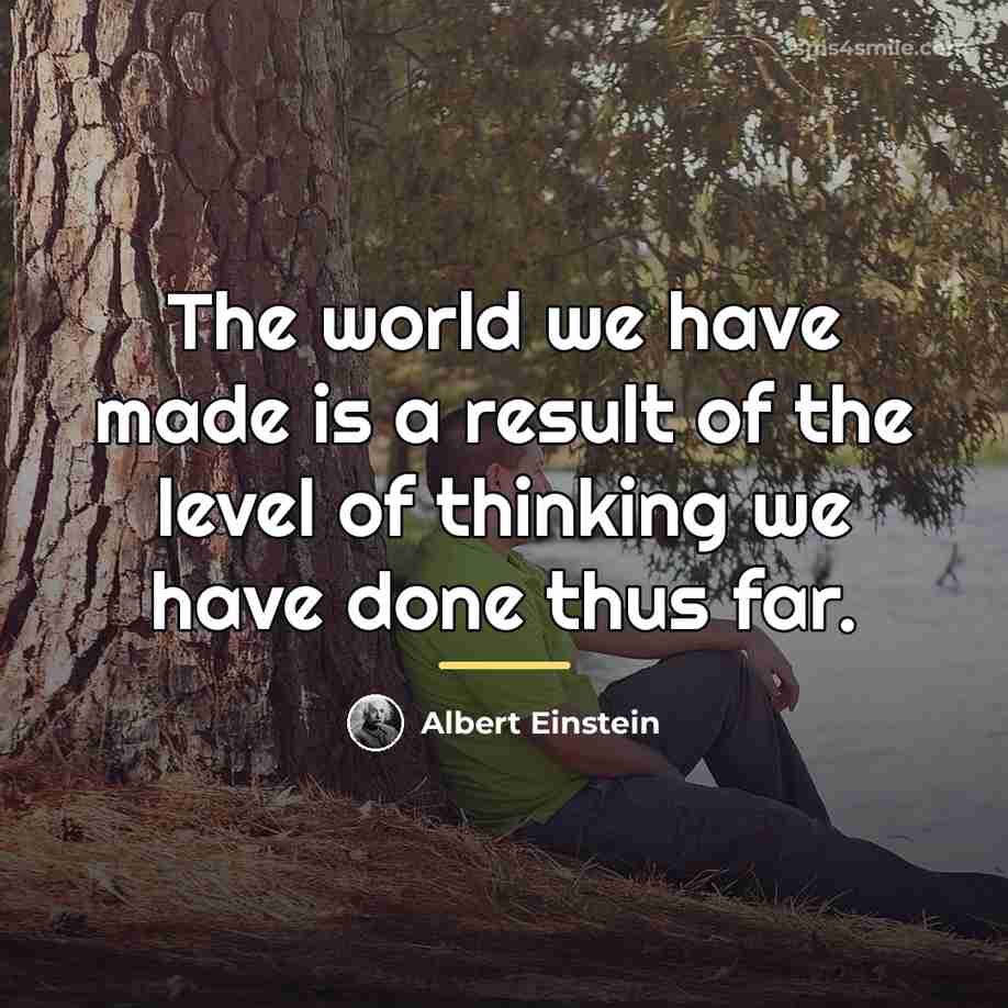 “The world we have made is a result of the…” quote by Albert Einstein