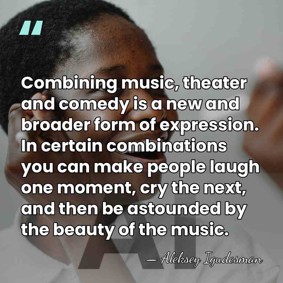 Combining music, theater and comedy is a new and broader form of&hellip; - Aleksey Igudesman