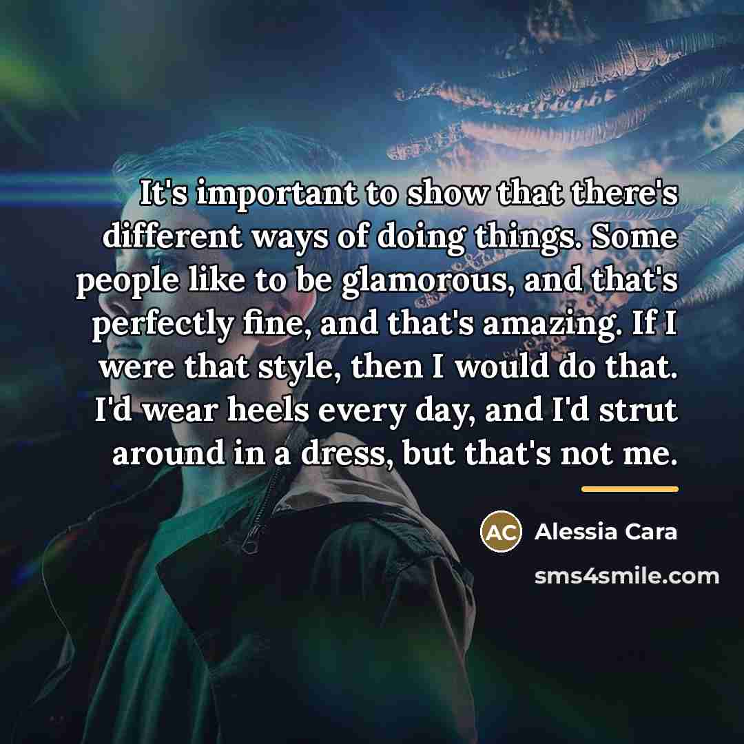 “It's important to show that there's different ways of doing…” quote by Alessia Cara