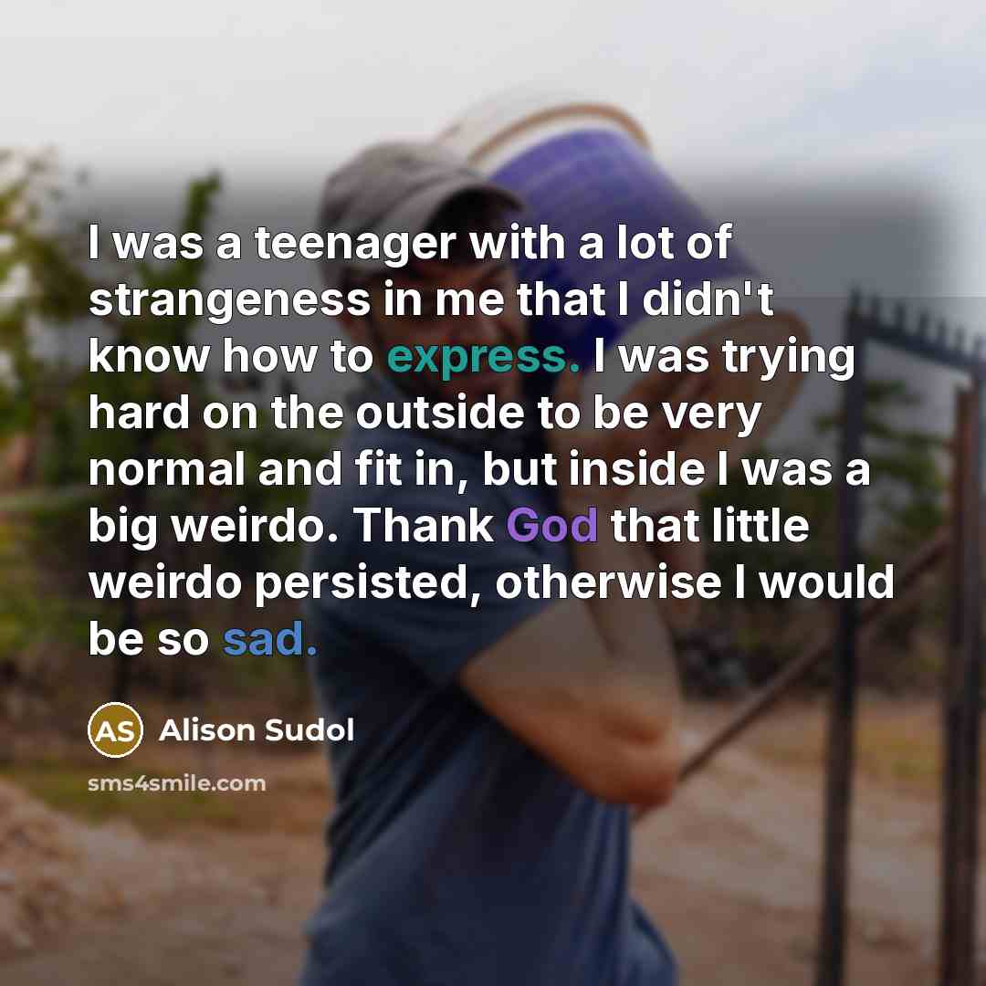 “I was a teenager with a lot of strangeness in…” quote by Alison Sudol