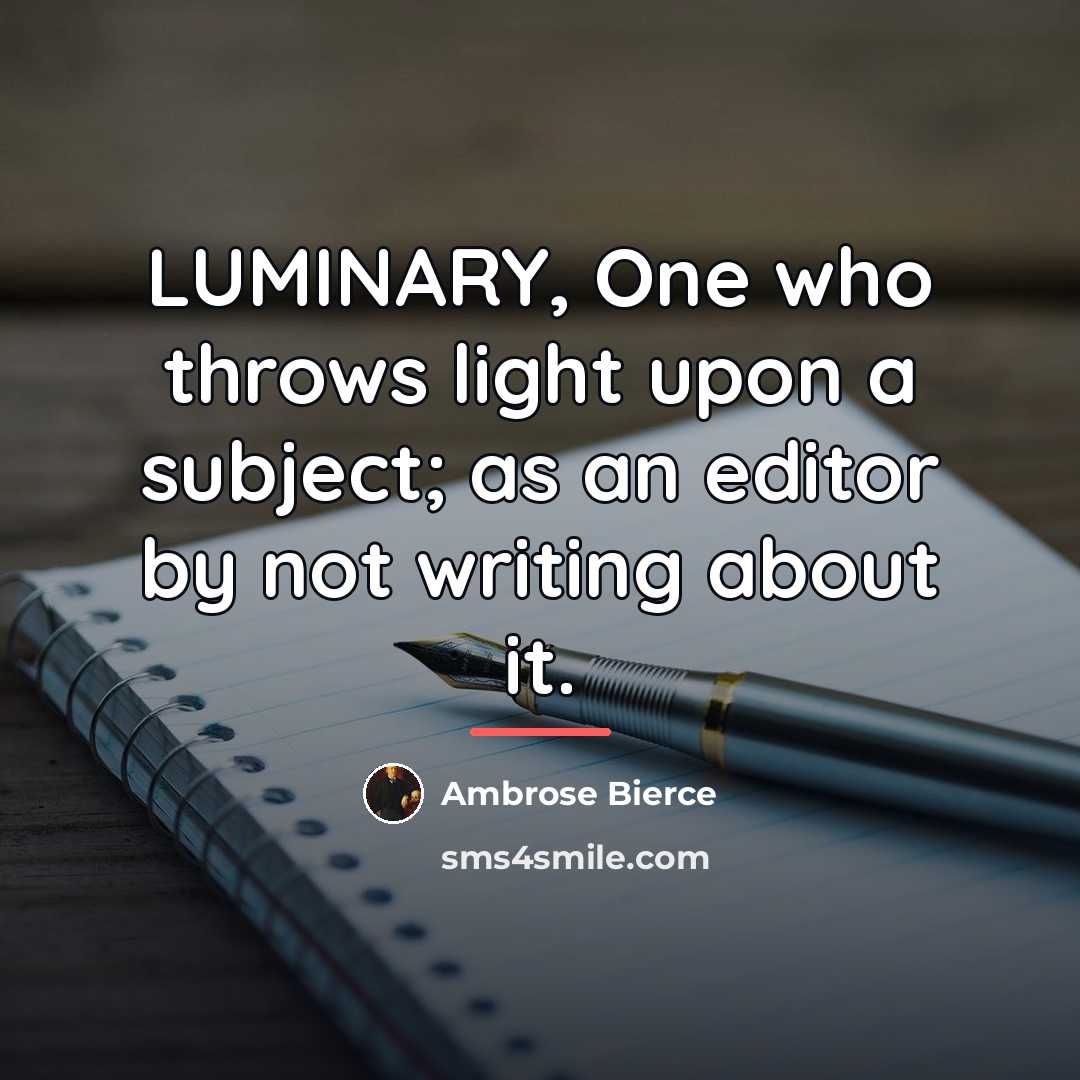 “LUMINARY, One who throws light upon a subject; as an…” quote by Ambrose Bierce
