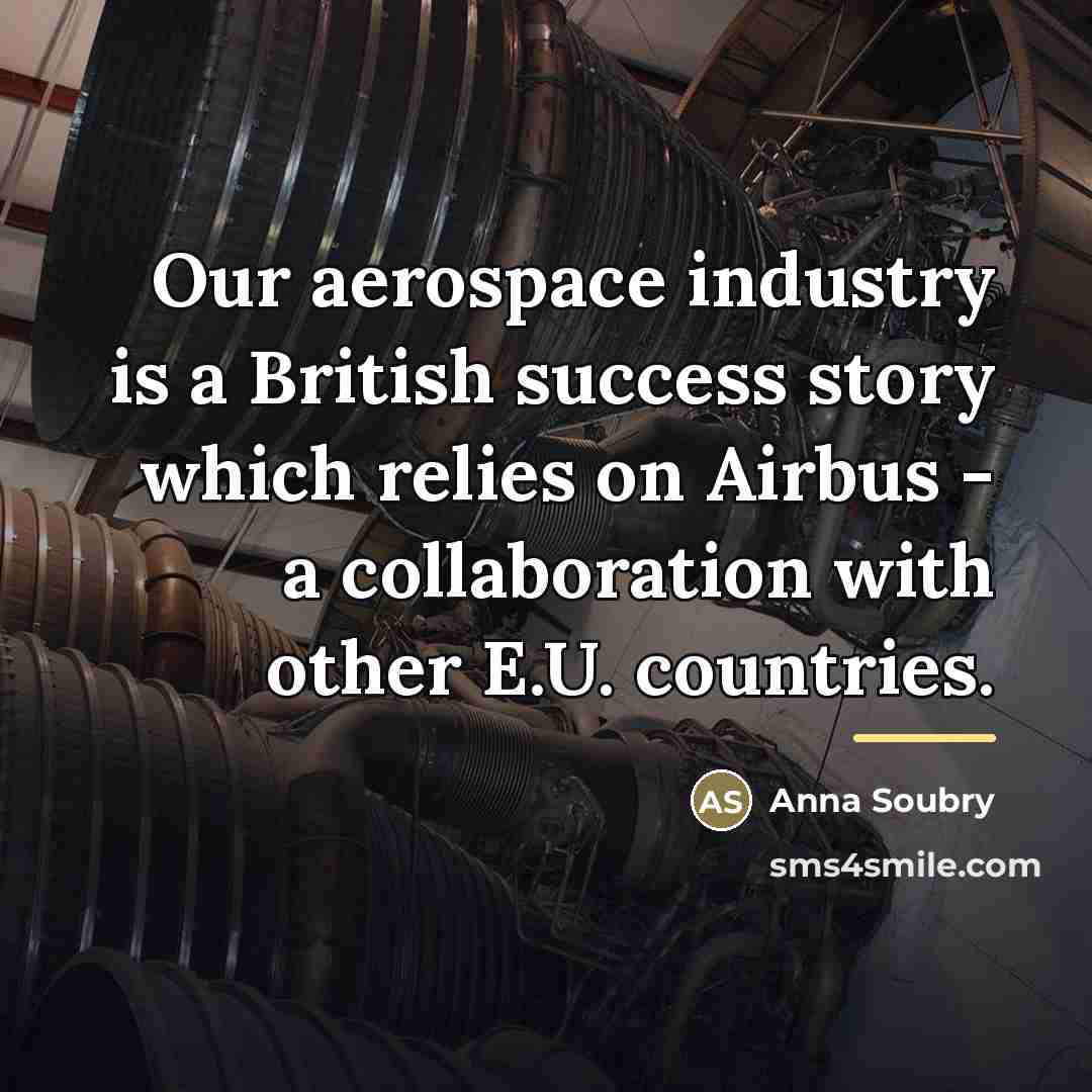“Our aerospace industry is a British success story which relies…” quote by Anna Soubry