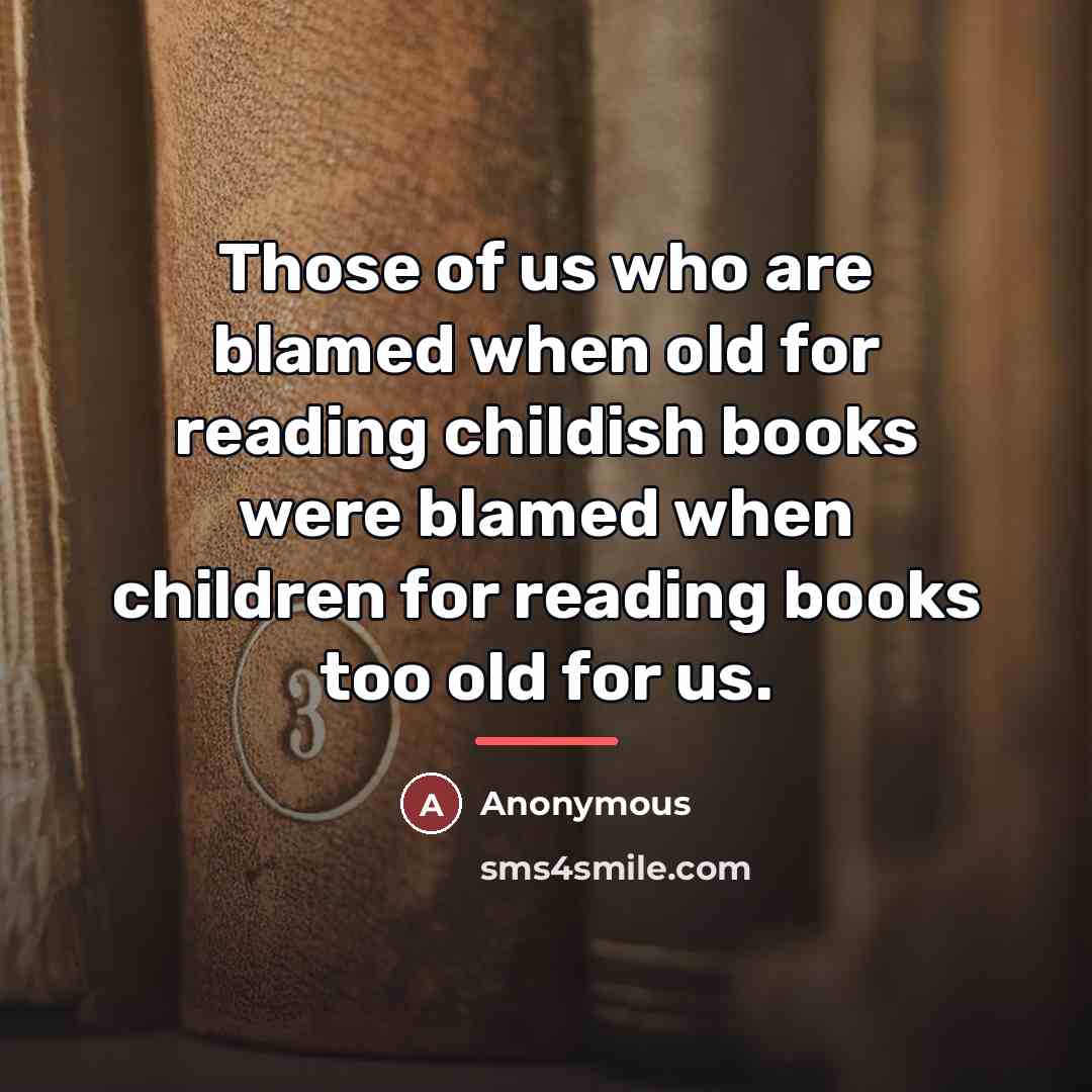 “Those of us who are blamed when old for reading…” quote by Anonymous