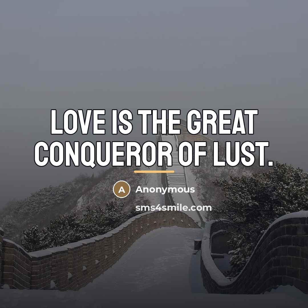 “Love is the great conqueror of lust.…” quote by Anonymous