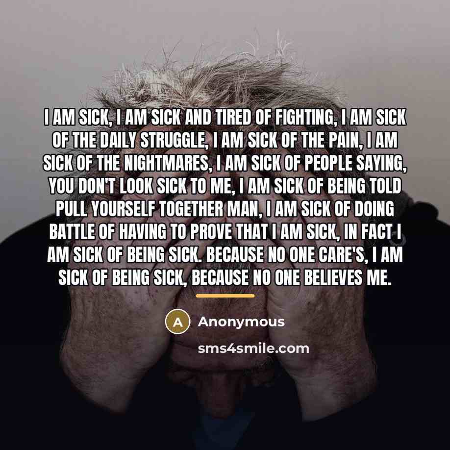 “I am sick, I am sick and tired of fighting,…” quote by Anonymous