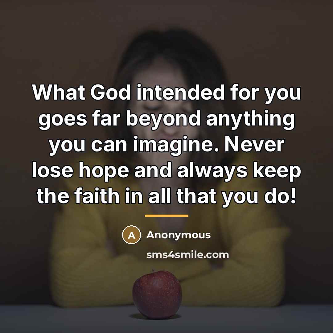 “What God intended for you goes far beyond anything you…” quote by Anonymous