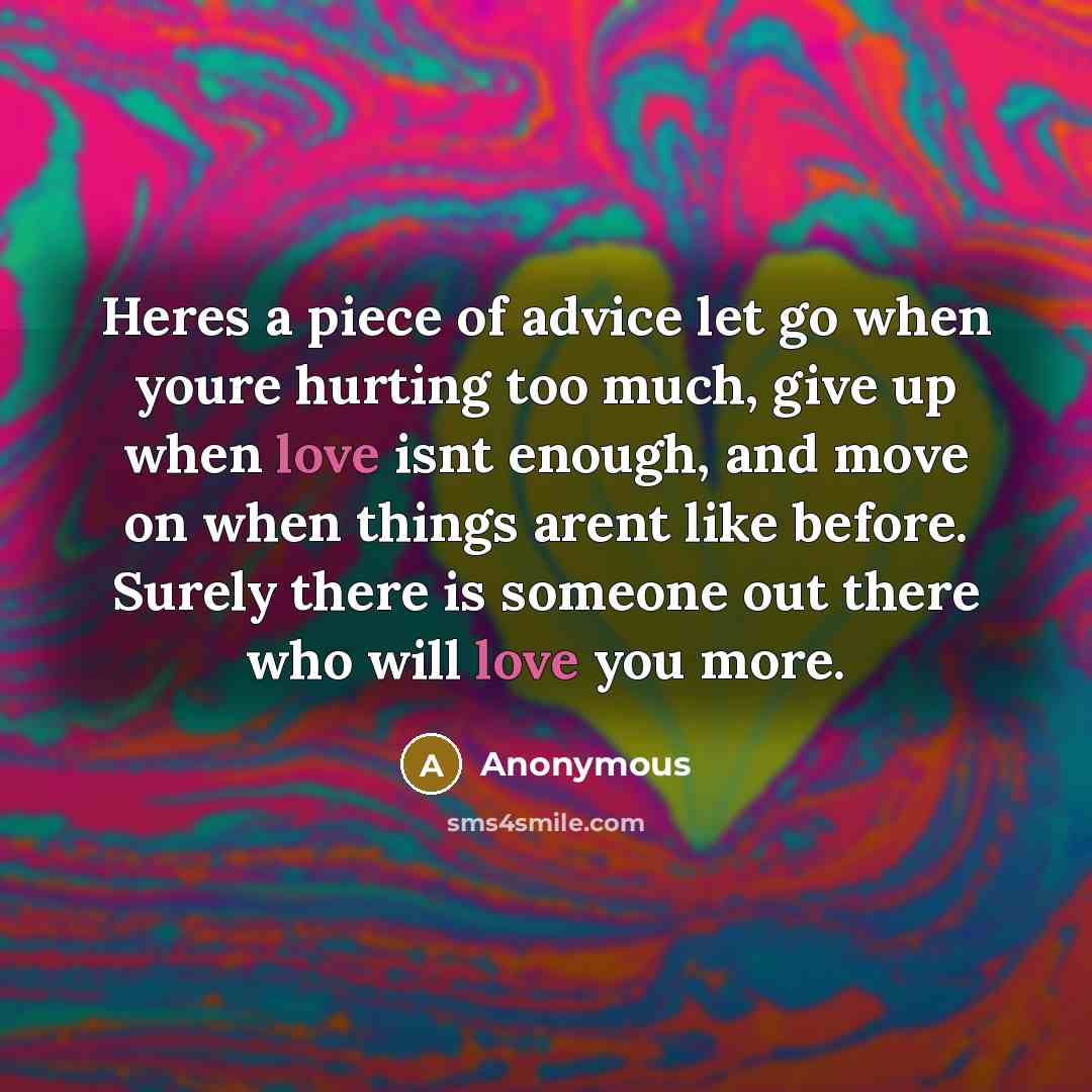 “Heres a piece of advice let go when youre hurting…” quote by Anonymous